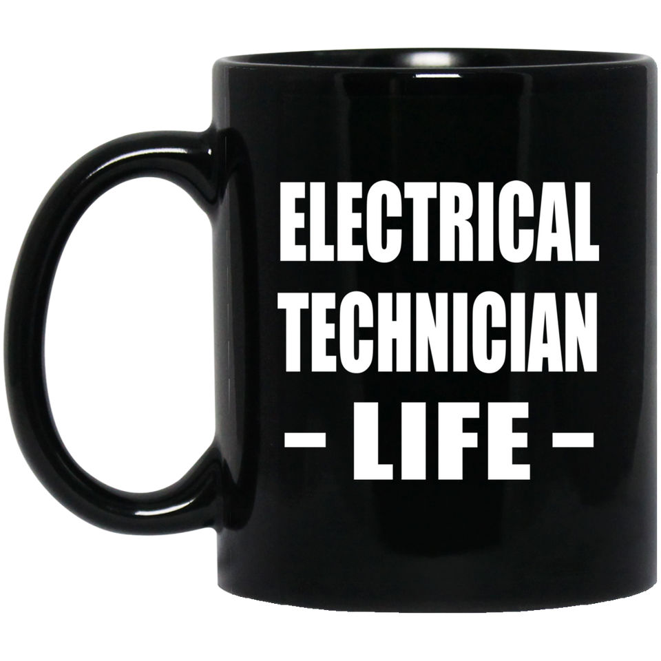 Electrical Technician Life - 11oz Coffee Mug Black