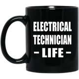 Electrical Technician Life - 11oz Coffee Mug Black