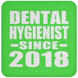 Dental Hygienist Since 2018 - Drink Coaster