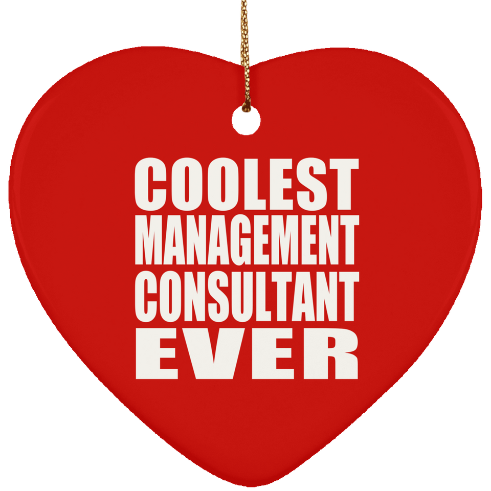 Coolest Management Consultant Ever - Heart Ornament