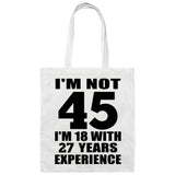45th Birthday I'm Not 45 I'm 18 With 27 Years Experience - Tote Bag White