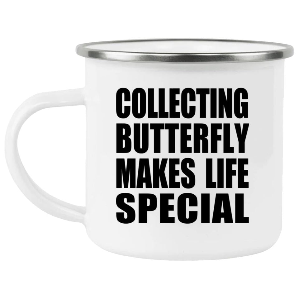 Collecting Butterfly Makes Life Special - 12oz Camping Mug