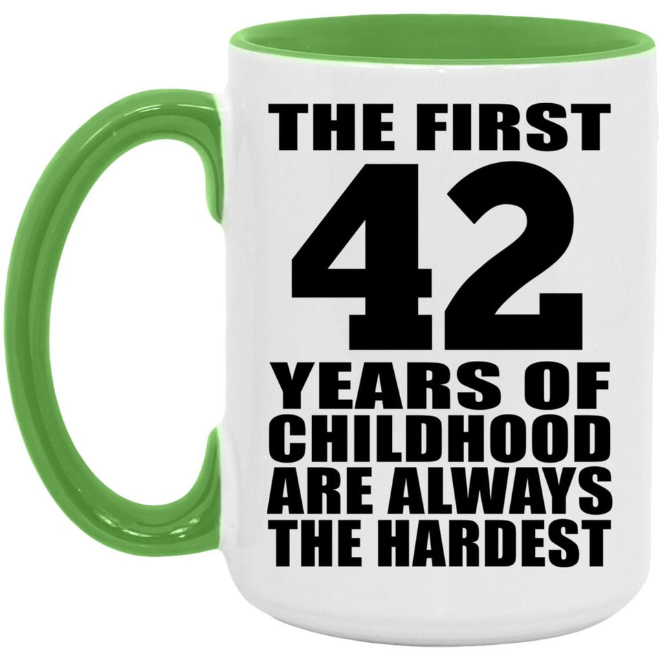 42nd Birthday First 42 Years of Childhood Are The Hardest - 15oz Accent Mug Green