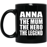 Anna The Mum The Hero The Legend - 11 Oz Coffee Mug Black