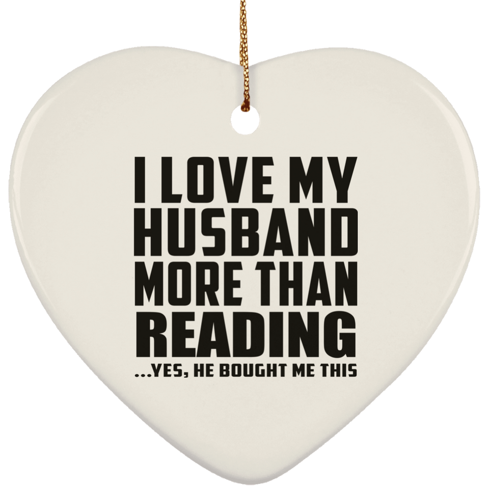 I Love My Husband More Than Reading - Heart Ornament
