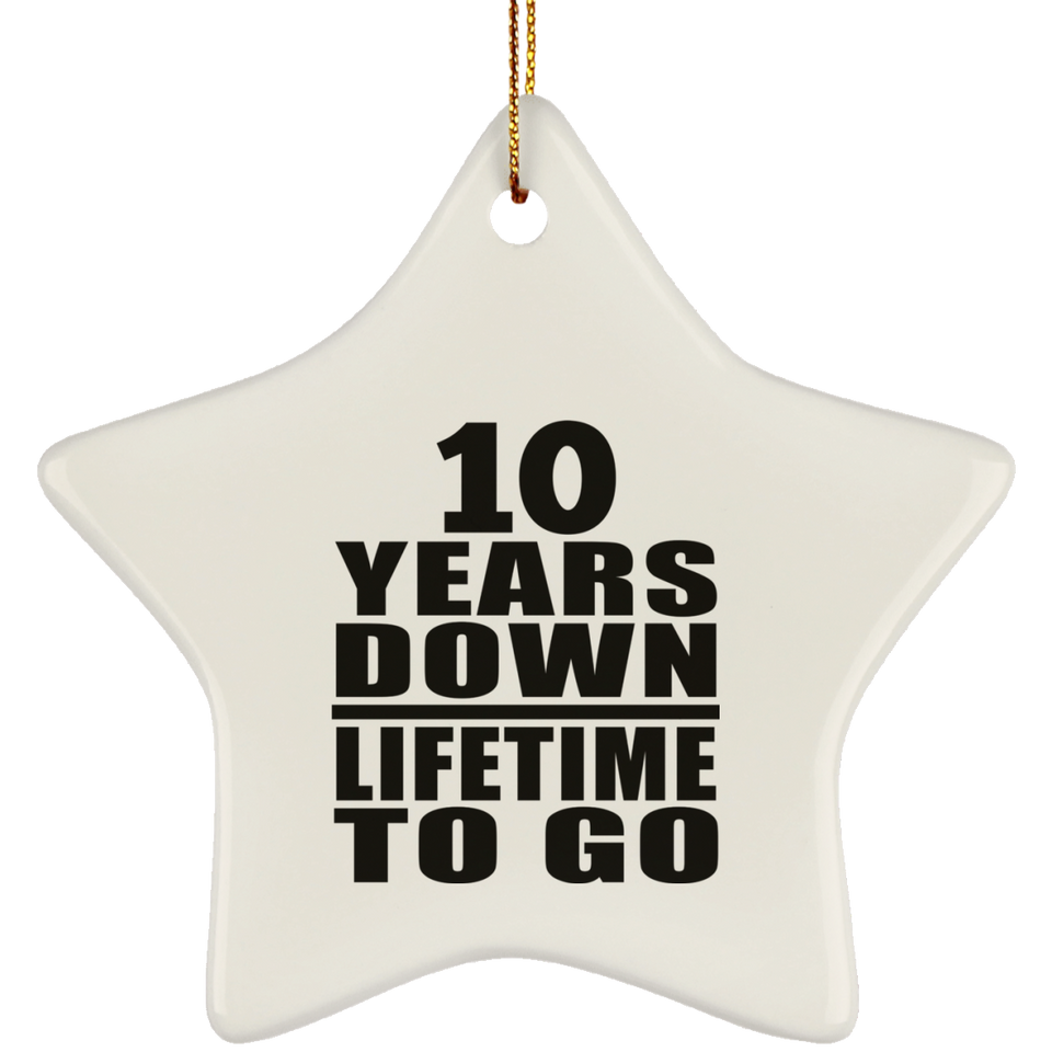10th Anniversary 10 Years Down Lifetime To Go - Star Ornament