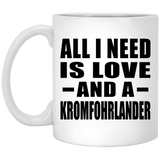 All I Need Is Love And A Kromfohrlander - 11 Oz Coffee Mug