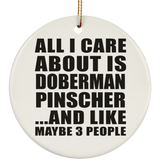 All I Care About Is Doberman Pinscher - Circle Ornament