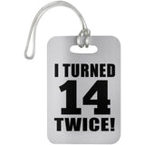 28th Birthday I Turned 14 Twice - Luggage Bag Tag