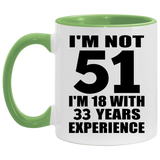 51st Birthday I'm Not 51 I'm 18 With 33 Years Experience - 11oz Accent Mug Green