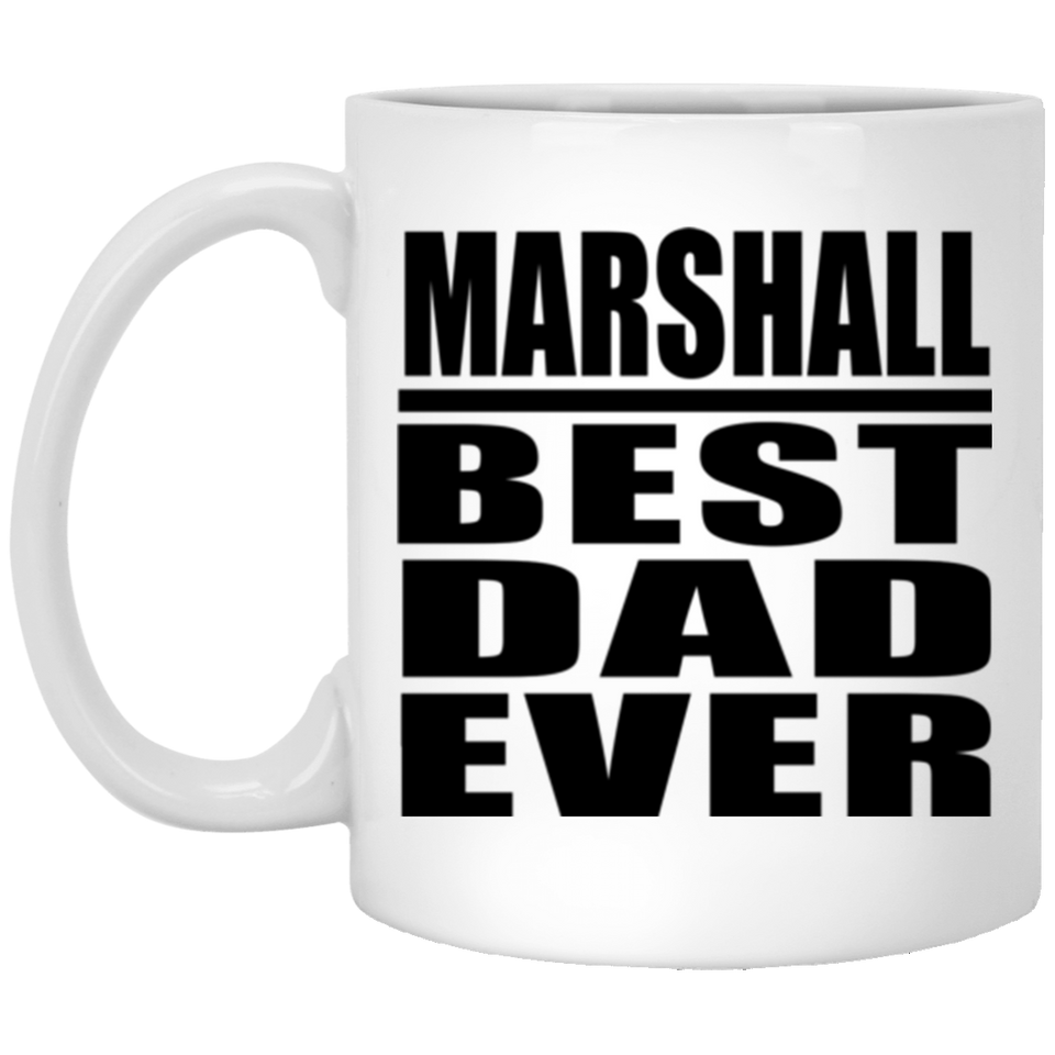 Marshall Best Dad Ever - 11 Oz Coffee Mug