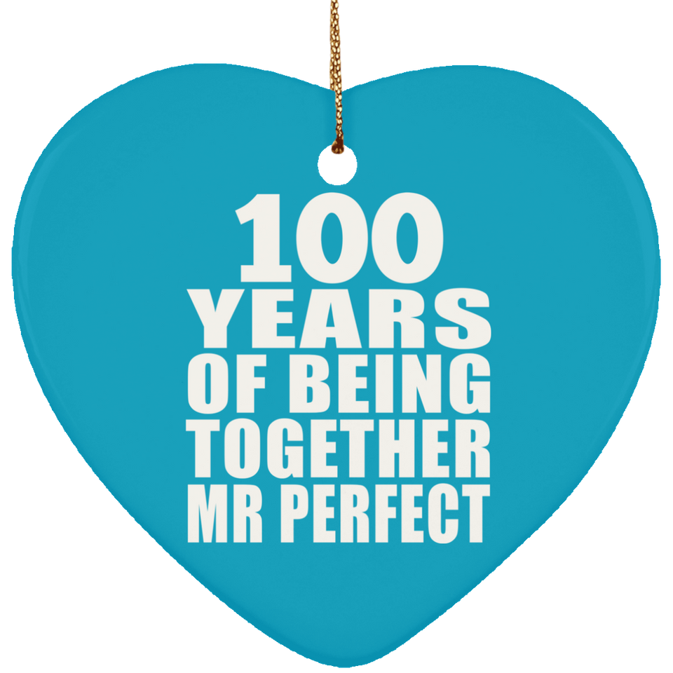 100th Anniversary 100 Years Of Being Mr Perfect - Heart Ornament