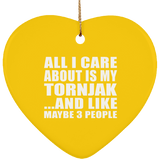 All I Care About Is My Tornjak - Heart Ornament