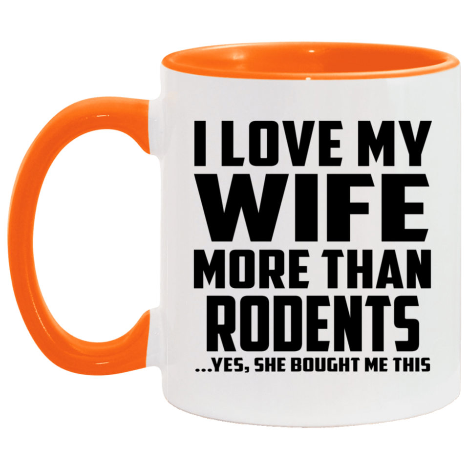 I Love My Wife More Than Rodents - 11oz Accent Mug Orange