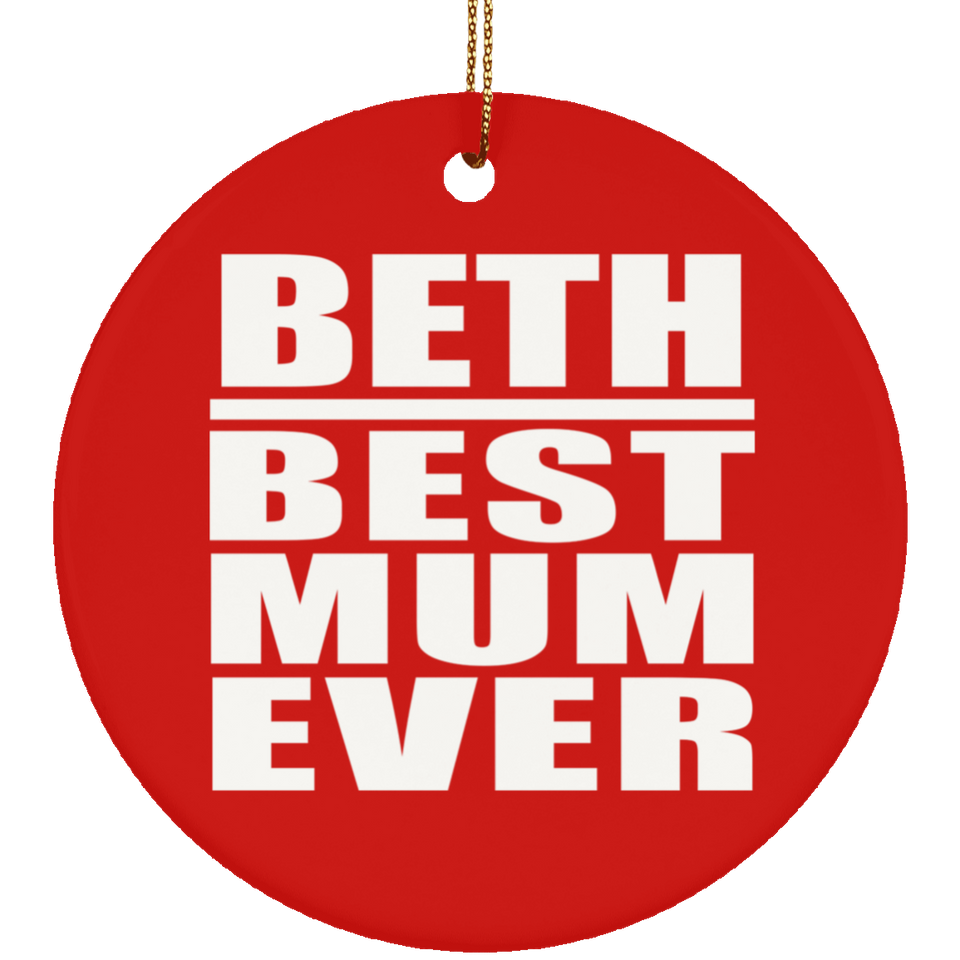 Beth Best Mum Ever - Circle Ornament
