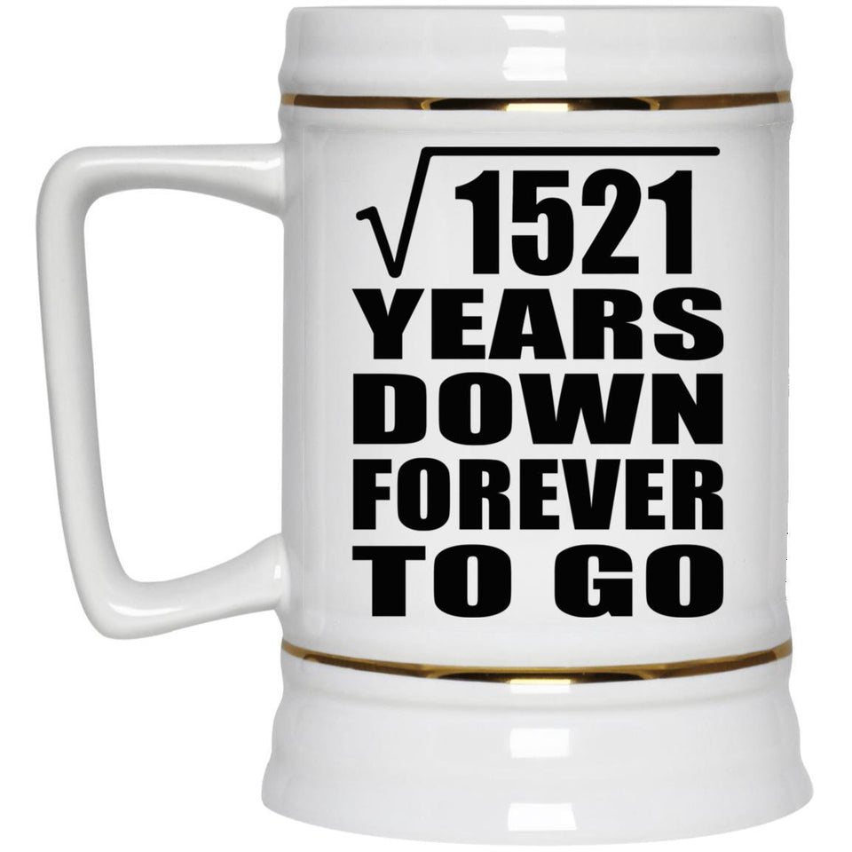 39th Anniversary Square Root of 1521 Years Down Forever To Go - Beer Stein