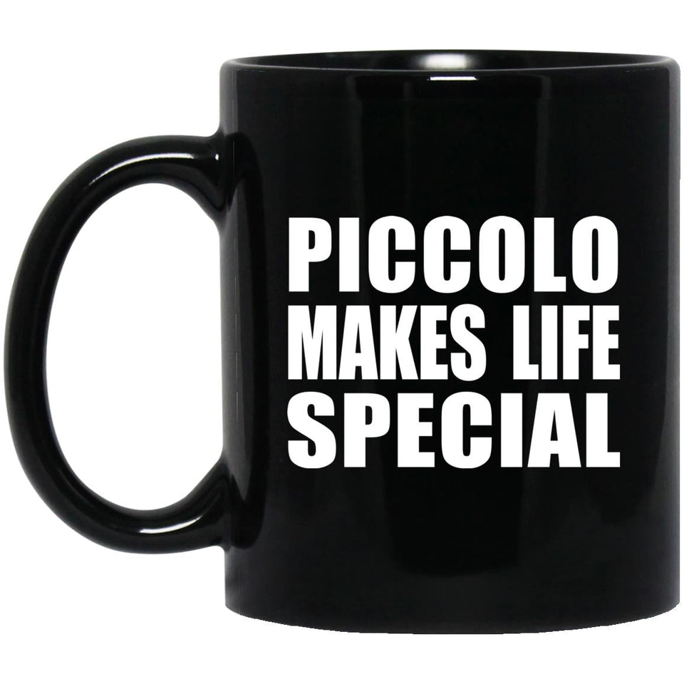 Piccolo Makes Life Special - 11oz Coffee Mug Black