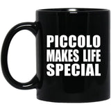 Piccolo Makes Life Special - 11oz Coffee Mug Black