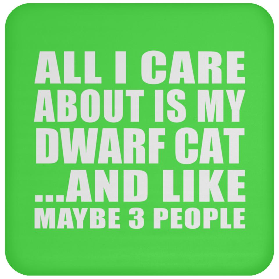 All I Care About Is My Dwarf Cat - Drink Coaster