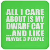 All I Care About Is My Dwarf Cat - Drink Coaster