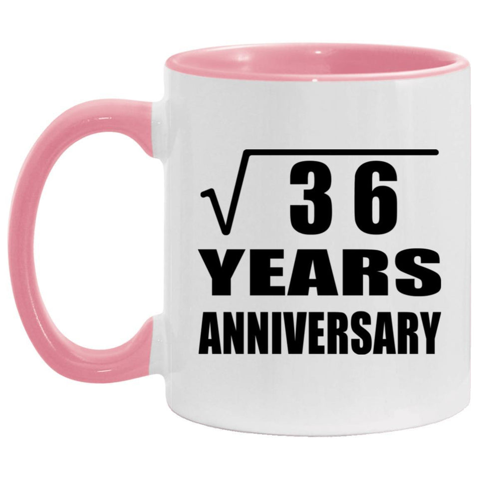 6th Anniversary Square Root of 36 Years Anniversary - 11oz Accent Mug Pink