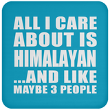 All I Care About Is Himalayan - Drink Coaster