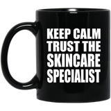 Keep Calm and Trust The Skincare Specialist - 11oz Coffee Mug Black
