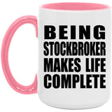 Being Stockbroker Makes Life Complete - 15oz Accent Mug Pink