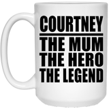 Courtney The Mum The Hero The Legend - 15 Oz Coffee Mug