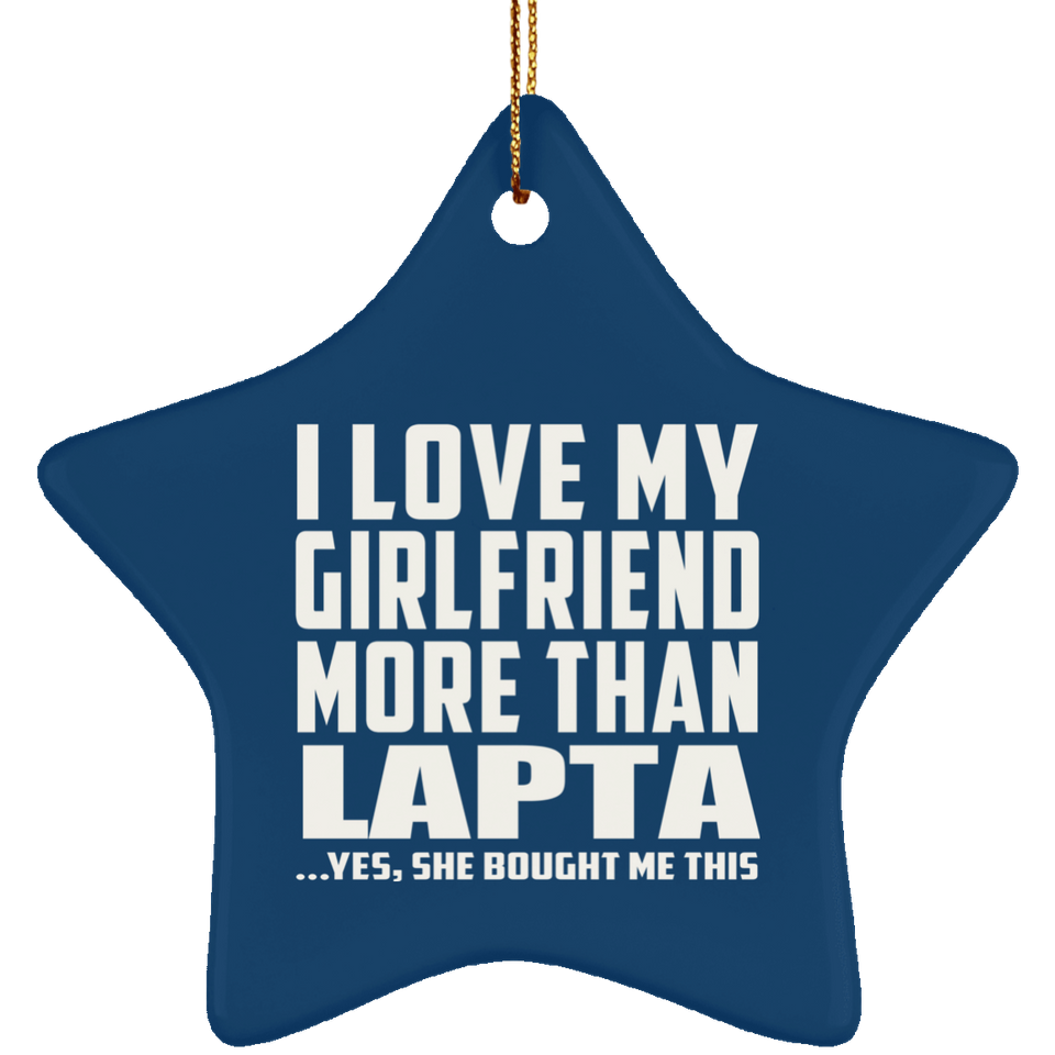 I Love My Girlfriend More Than Lapta - Star Ornament