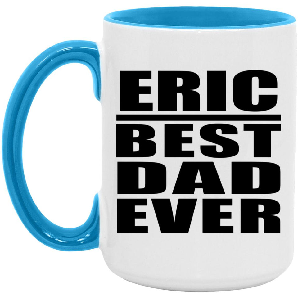 Eric Best Dad Ever - 15oz Accent Mug Blue