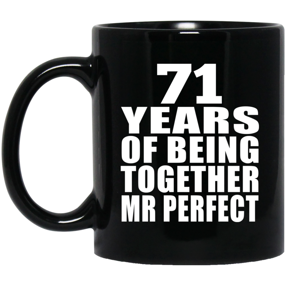 71st Anniversary 71 Years Of Being Mr Perfect - 11 Oz Coffee Mug Black