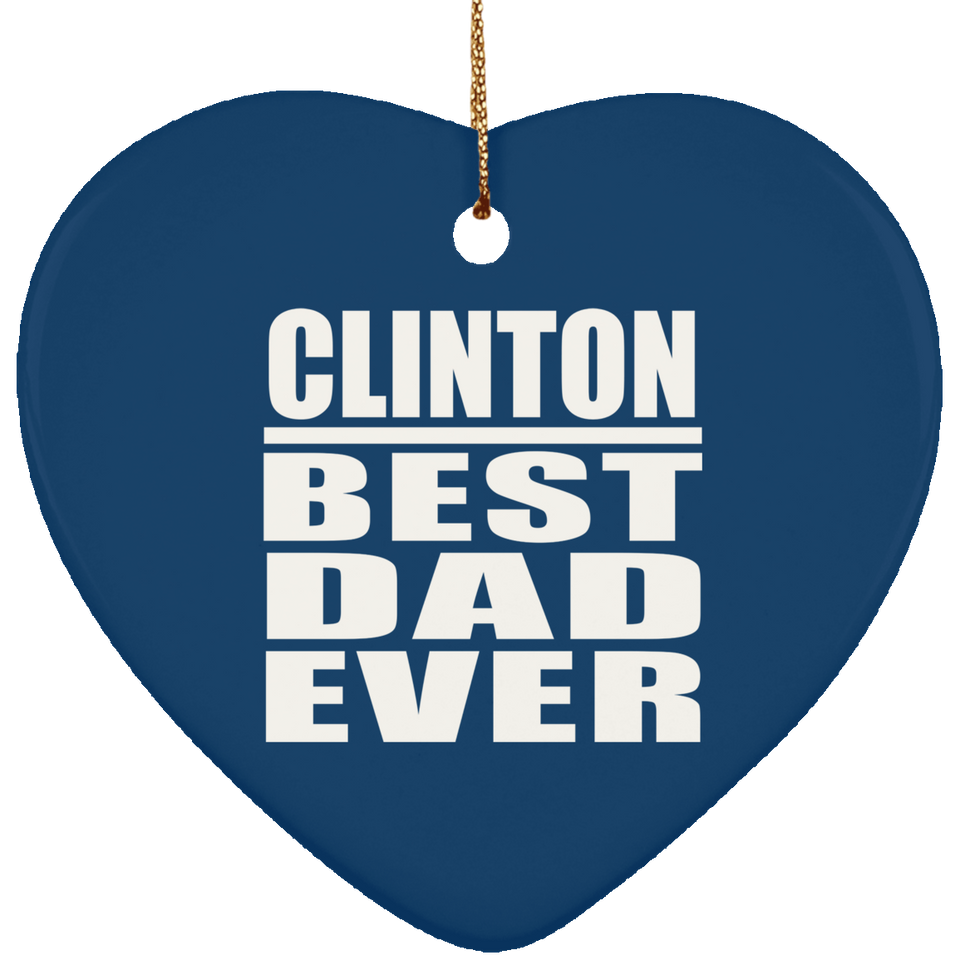 Clinton Best Dad Ever - Heart Ornament