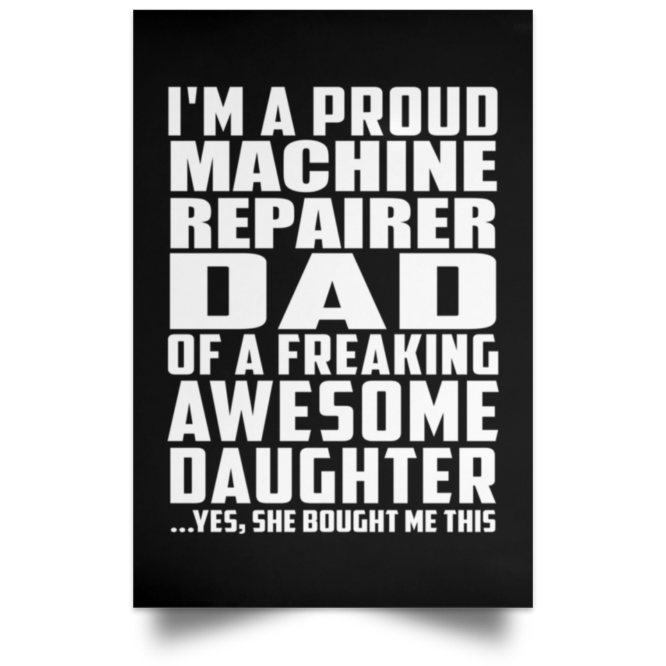 Proud Machine Repairer Dad Of Awesome Daughter - Poster Portrait