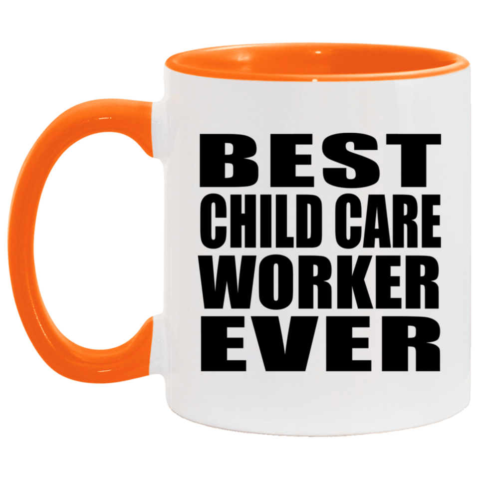Best Child Care Worker Ever - 11oz Accent Mug Orange