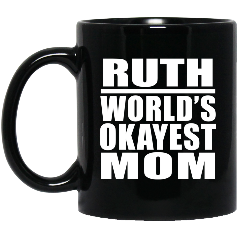 Ruth World's Okayest Mom - 11 Oz Coffee Mug Black