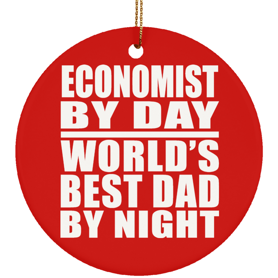 Economist By Day World's Best Dad By Night - Circle Ornament