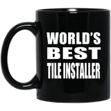 World's Best Tile Installer - 11 Oz Coffee Mug Black