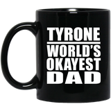 Tyrone World's Okayest Dad - 11 Oz Coffee Mug Black