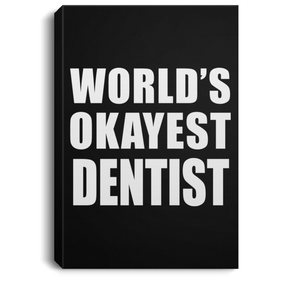World's Okayest Dentist - Canvas Portrait