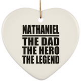 Nathaniel The Dad The Hero The Legend - Heart Ornament