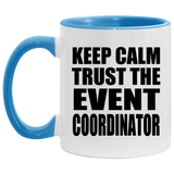 Keep Calm and Trust The Event Coordinator - 11oz Accent Mug Blue