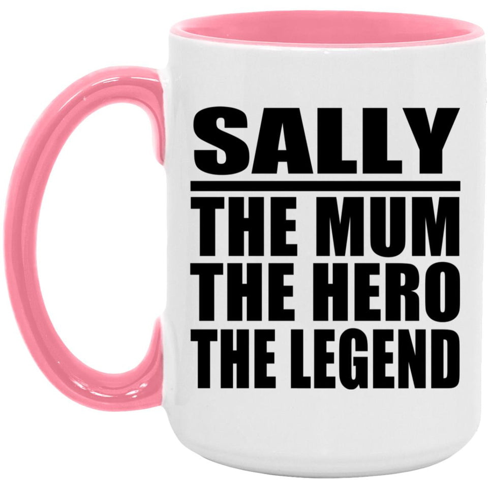 Sally The Mum The Hero The Legend - 15oz Accent Mug Pink