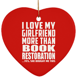 I Love My Girlfriend More Than Book Restoration - Heart Ornament