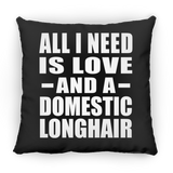 All I Need Is Love And A Domestic Longhair - Throw Pillow Black