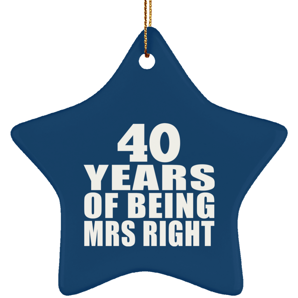 40th Anniversary 40 Years Of Being Mrs Right - Star Ornament