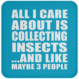 All I Care About Is Collecting Insects - Drink Coaster