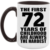 72nd Birthday First 72 Years of Childhood Are The Hardest - 15oz Accent Mug Black