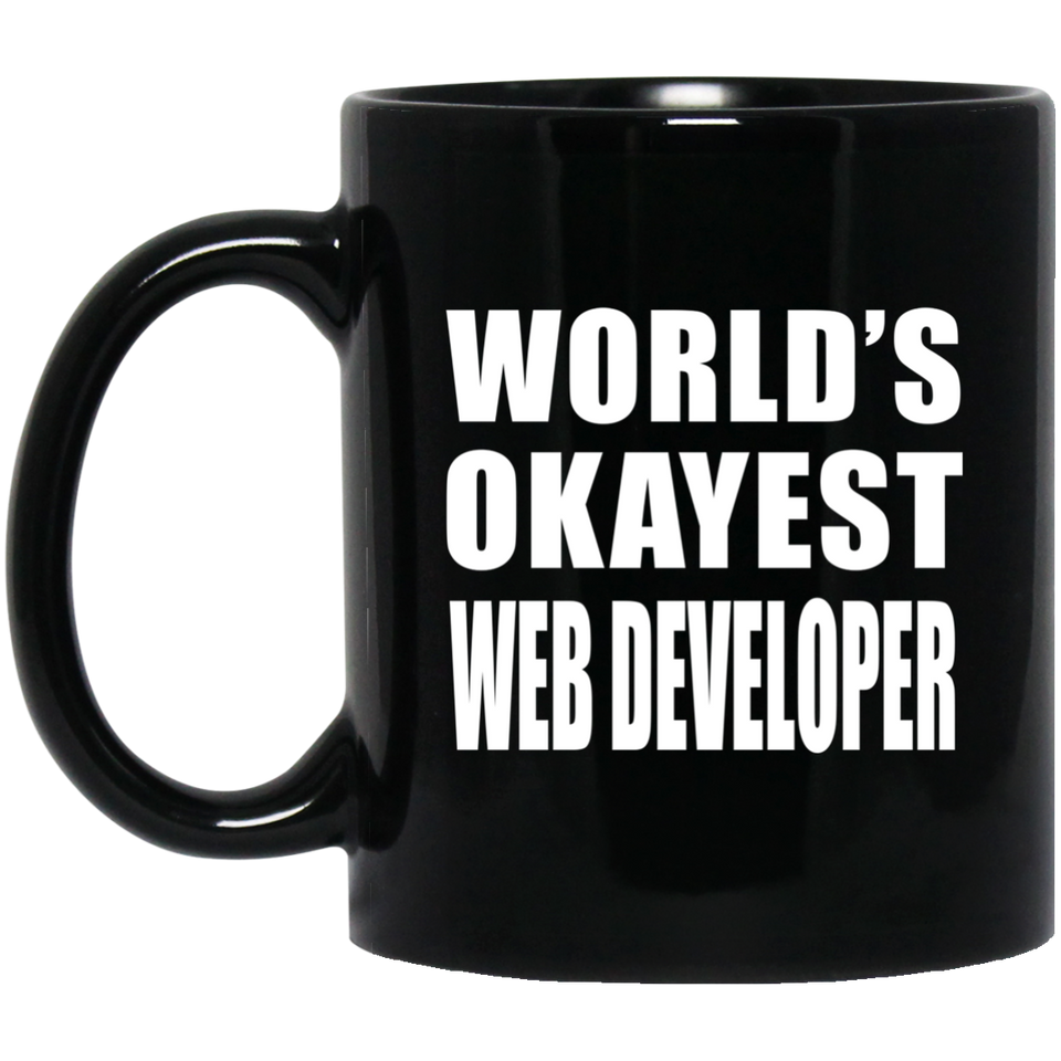 World's Okayest Web Developer - 11 Oz Coffee Mug Black