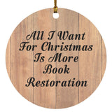 All I Want For Christmas Is More Book Restoration - Circle Ornament C